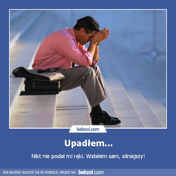 Upadłem...