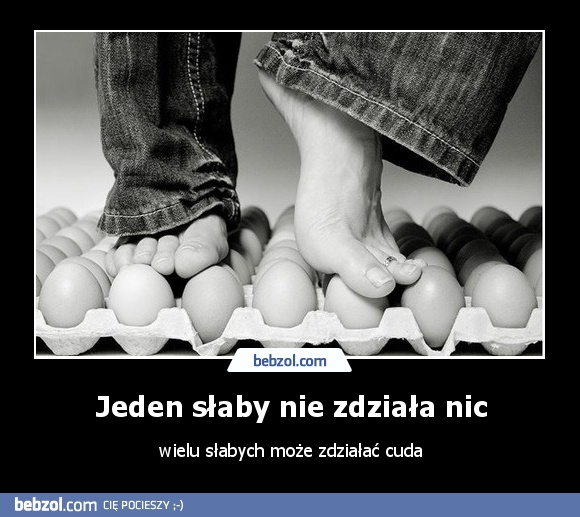 Jeden słaby nie zdziała nic