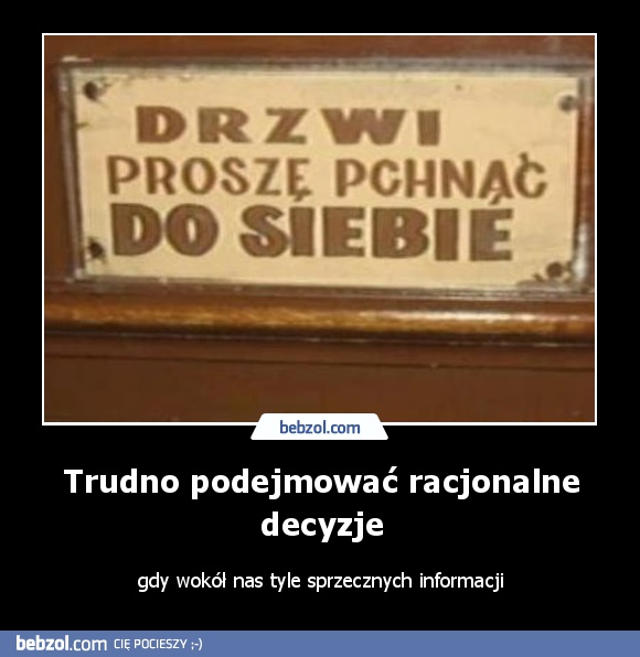 Trudno podejmować racjonalne decyzje