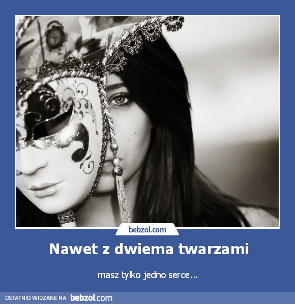 Nawet z dwiema twarzami