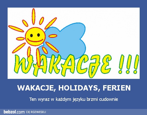 WAKACJE, HOLIDAYS, FERIEN