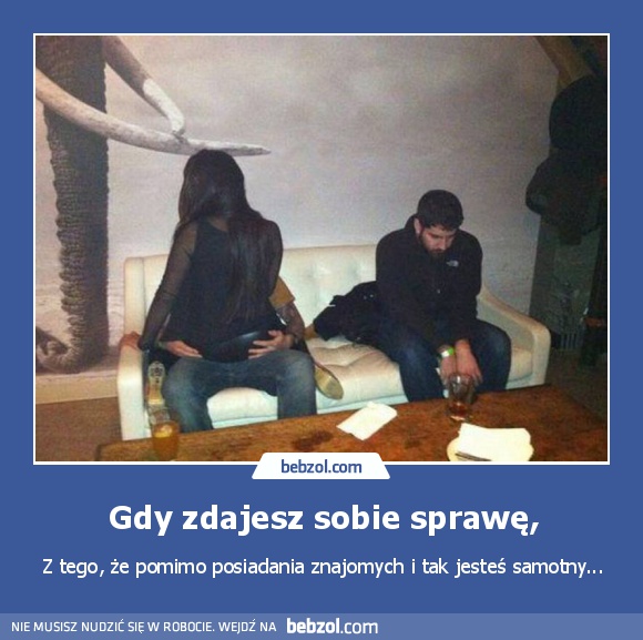 Gdy zdajesz sobie sprawę,