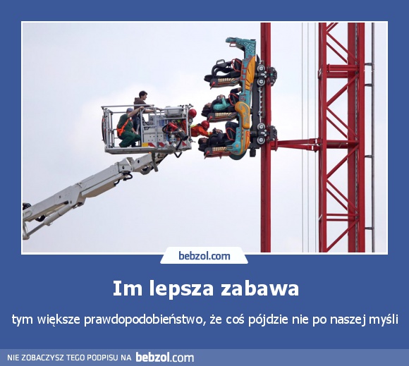 Im lepsza zabawa