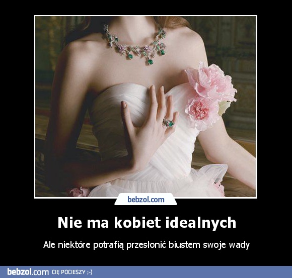 Nie ma kobiet idealnych