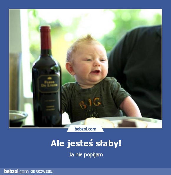 Ale jesteś słaby!