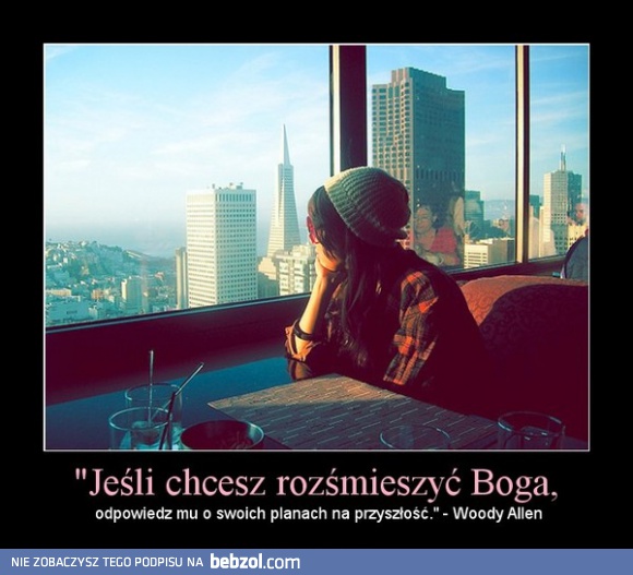 Jeśli chcesz rozśmieszyć Boga...