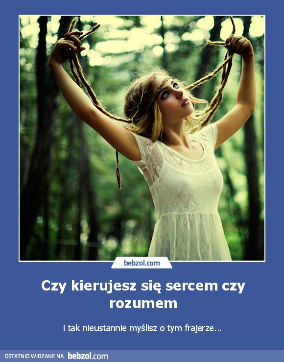 Czy kierujesz się sercem czy rozumem