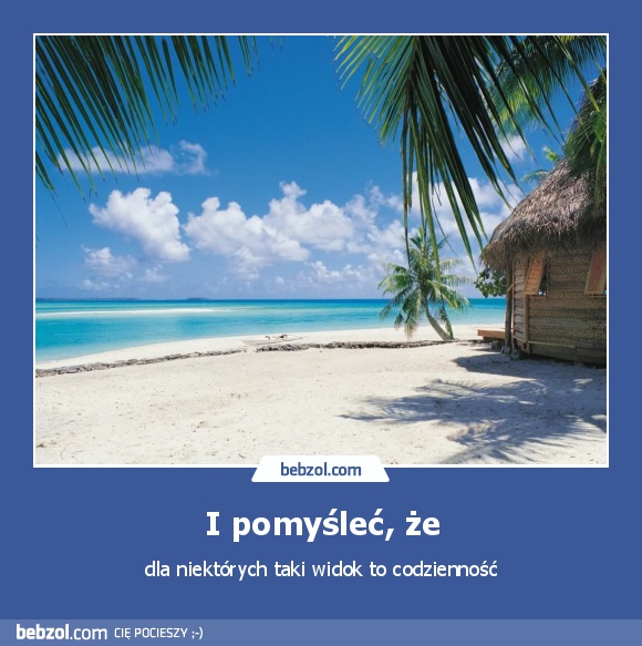 I pomyśleć, że