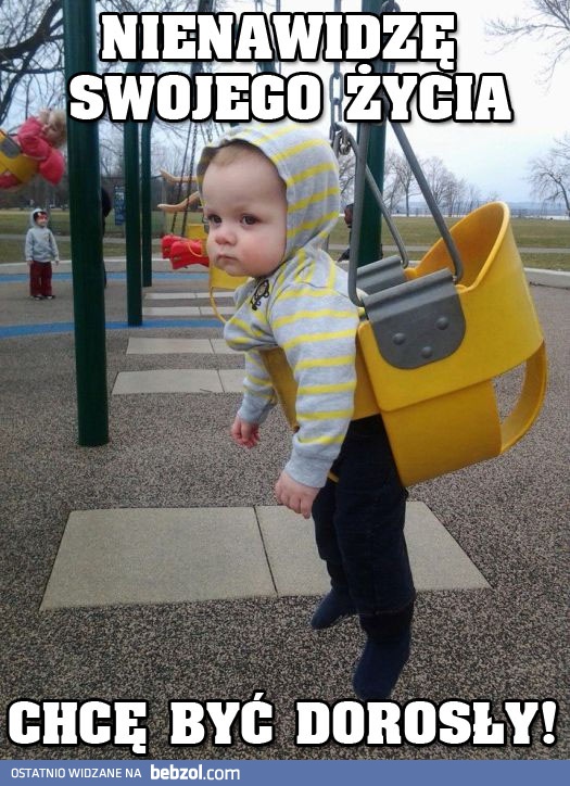 Chcę być dorosły!