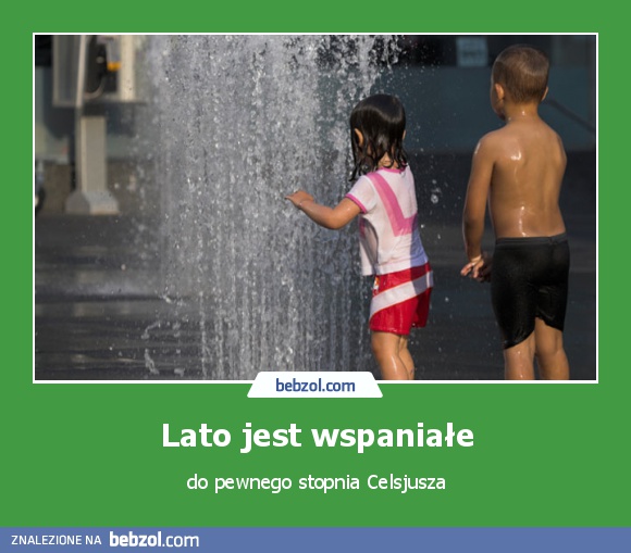 Lato jest wspaniałe