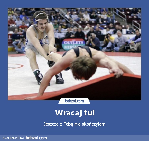 Wracaj tu!