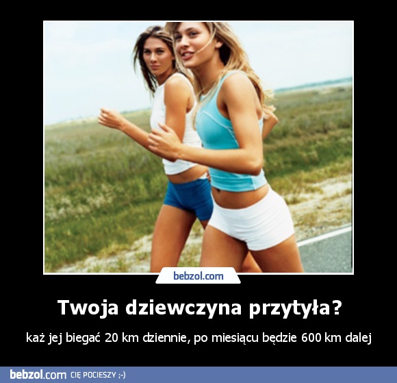 Twoja dziewczyna przytyła?