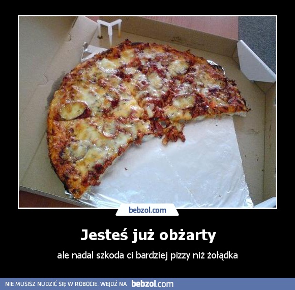 Jesteś już obżarty