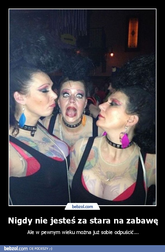 Nigdy nie jesteś za stara na zabawę