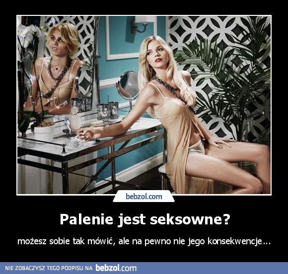 Palenie jest seksowne?