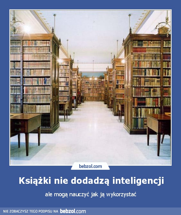 Książki nie dodadzą inteligencji