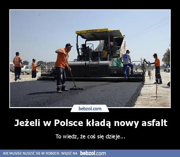 Jeżeli w Polsce kładą nowy asfalt