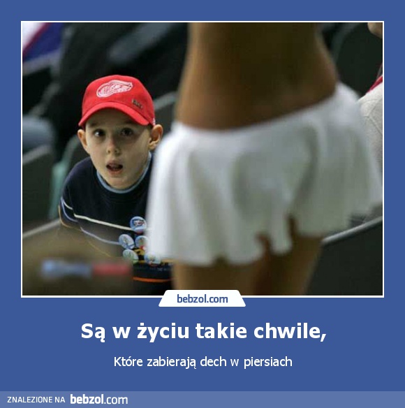 Są w życiu takie chwile,