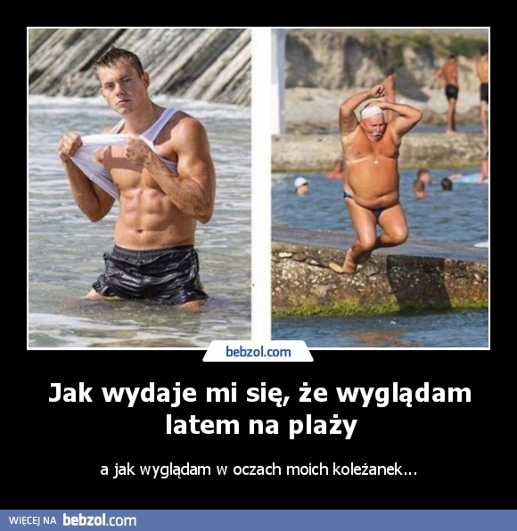 Jak wydaje mi się, że wyglądam latem na plaży