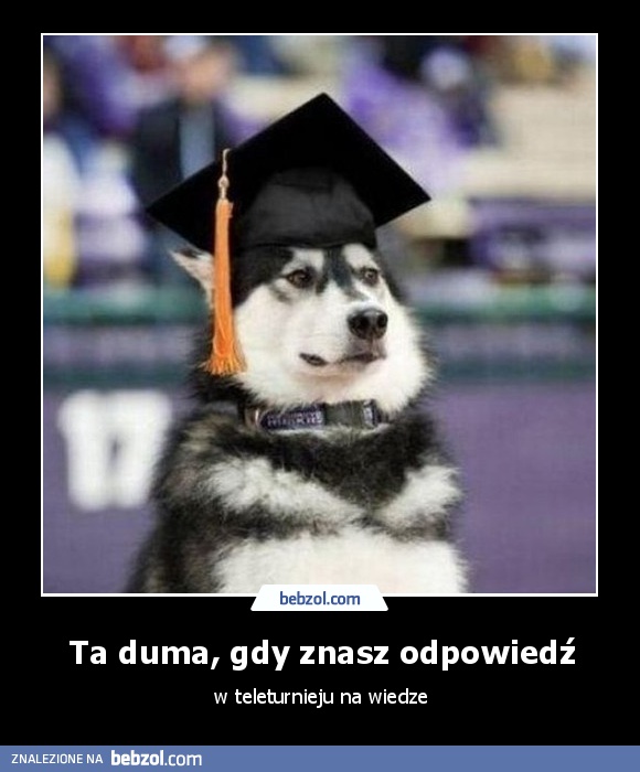 Ta duma, gdy znasz odpowiedź