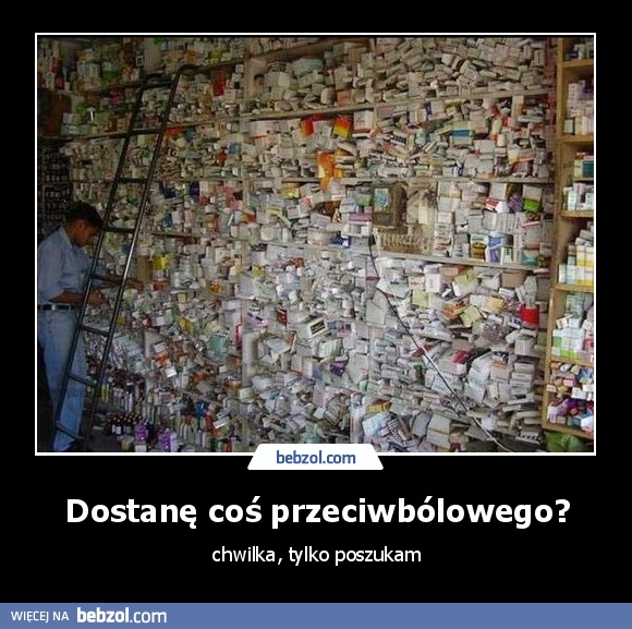 Dostanę coś przeciwbólowego?