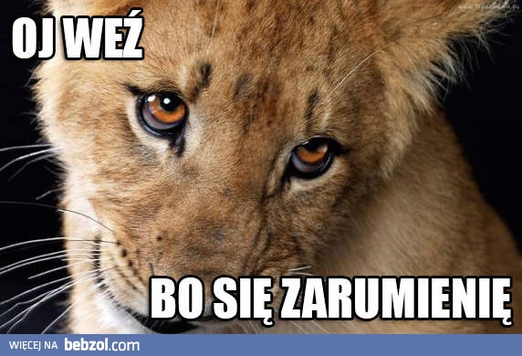 Zawstydzasz mnie!