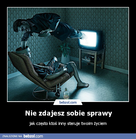 Nie zdajesz sobie sprawy