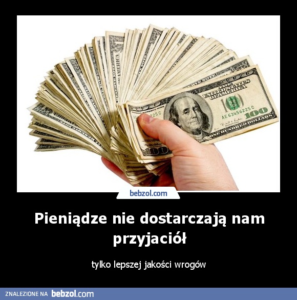 Pieniądze nie dostarczają nam przyjaciół
