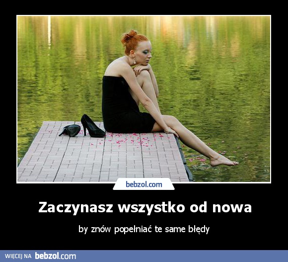 Zaczynasz wszystko od nowa