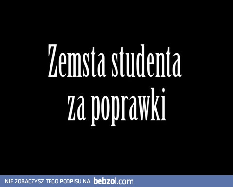 Studencka zemsta za poprawki