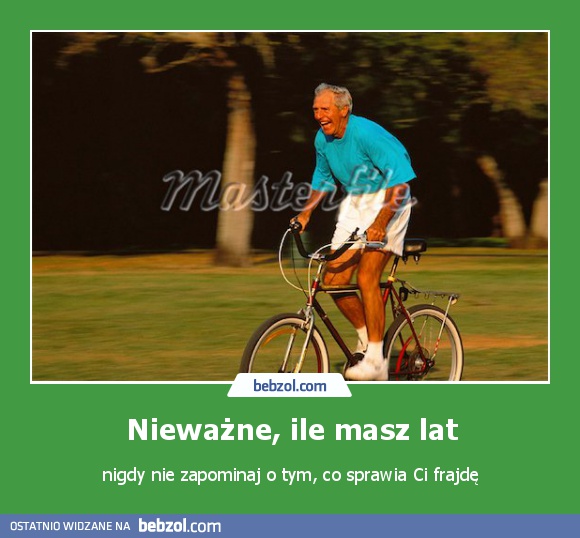 Nieważne, ile masz lat