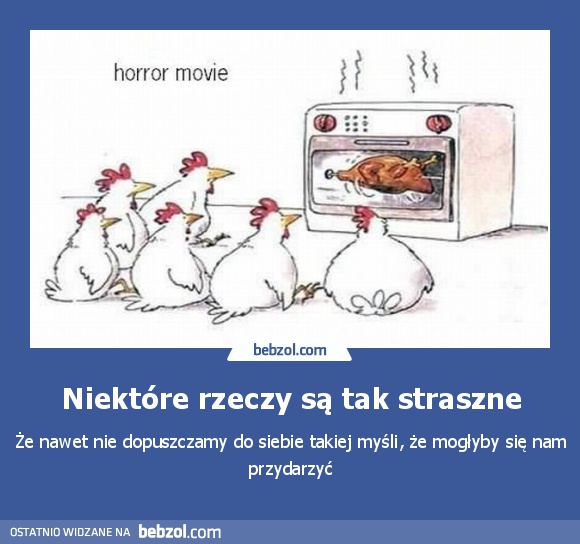 Niektóre rzeczy są tak straszne