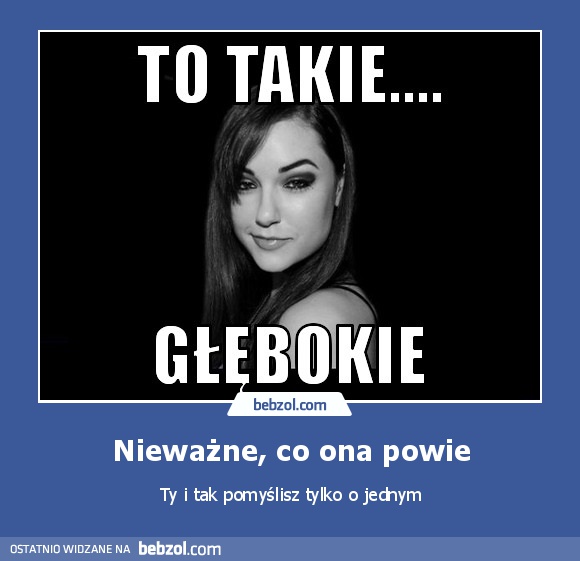 Nieważne, co ona powie