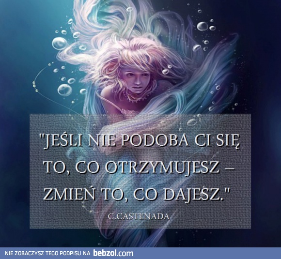 Jeśli nie podoba ci się to co otrzymujesz...