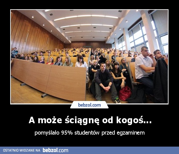 A może ściągnę od kogoś...