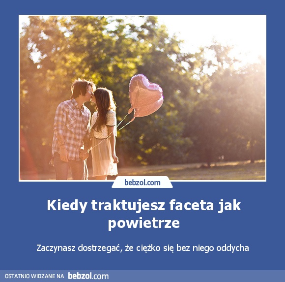 Kiedy traktujesz faceta jak powietrze