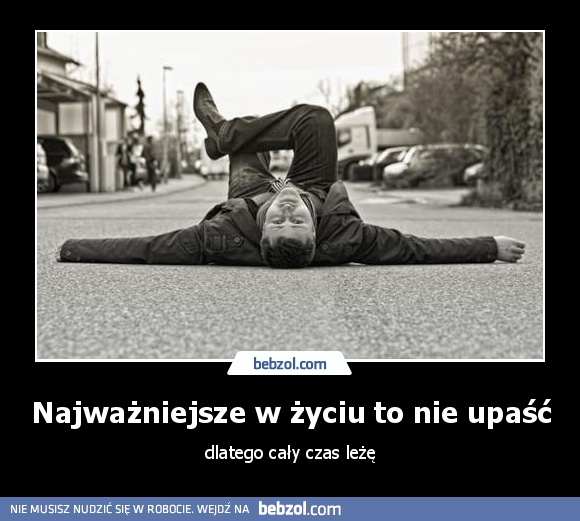 Najważniejsze w życiu to nie upaść