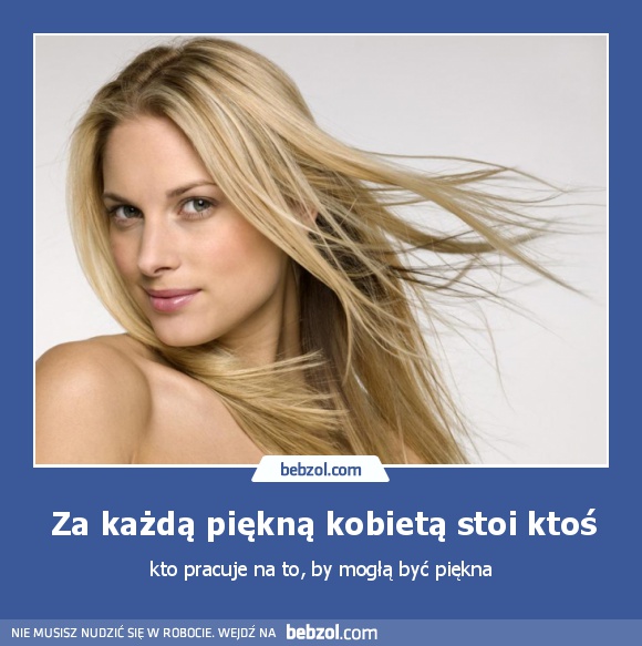 Za każdą piękną kobietą stoi ktoś