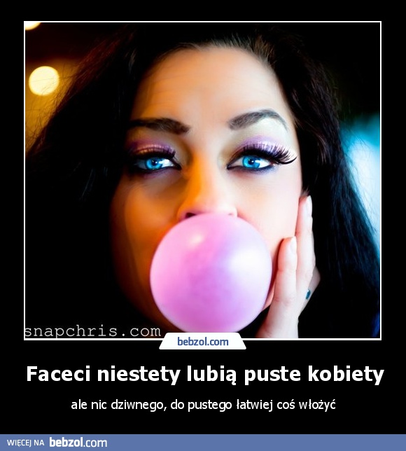 Faceci niestety lubią puste kobiety