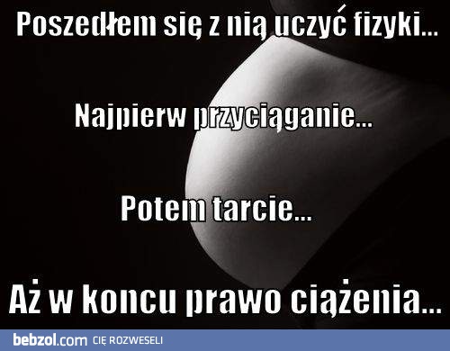 Poszedłem uczyć się z nią fizyki