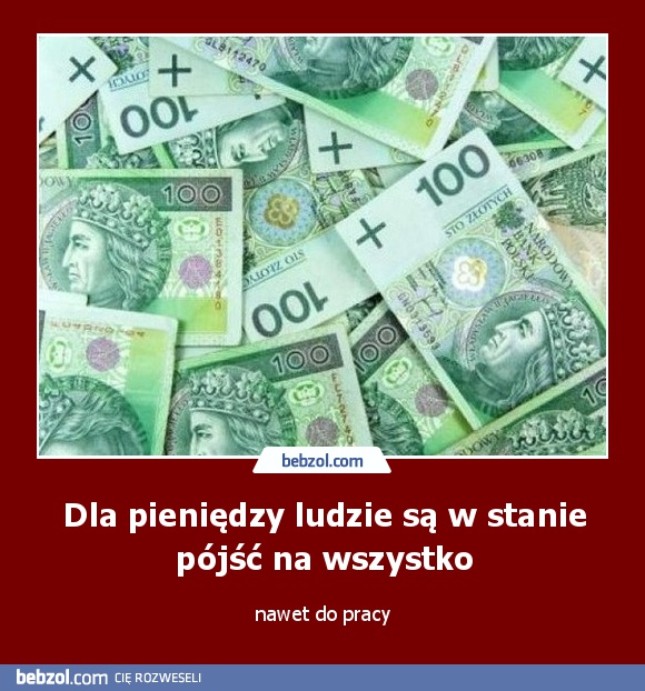 Dla pieniędzy ludzie są w stanie pójść na wszystko