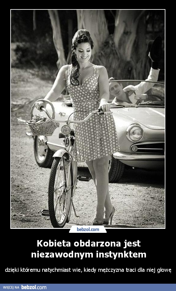 Kobieta obdarzona jest niezawodnym instynktem
