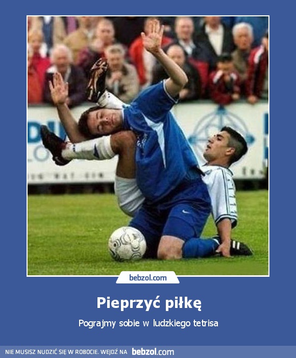 Pieprzyć piłkę