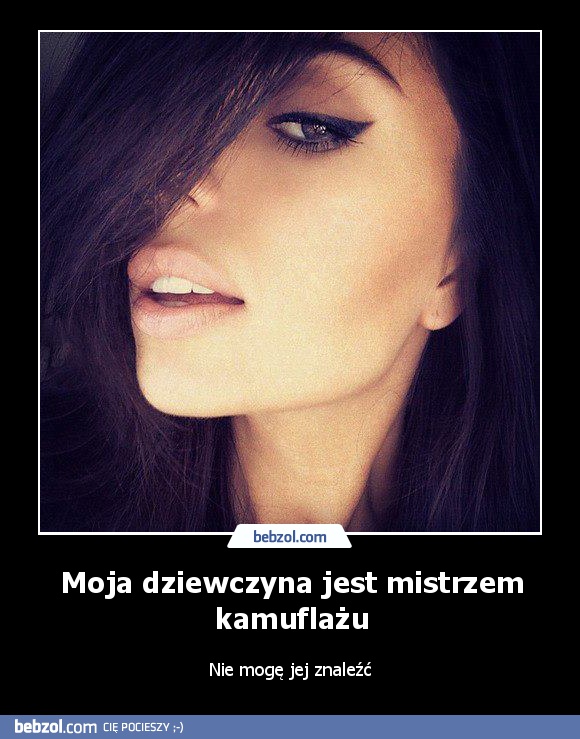 Moja dziewczyna jest mistrzem kamuflażu