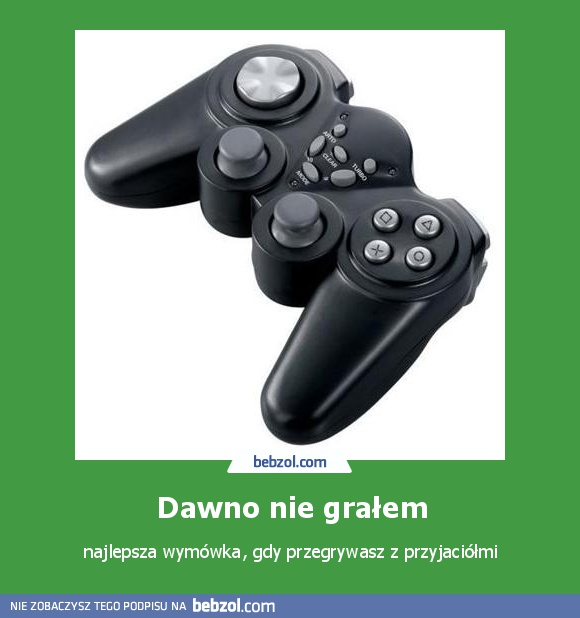 Dawno nie grałem