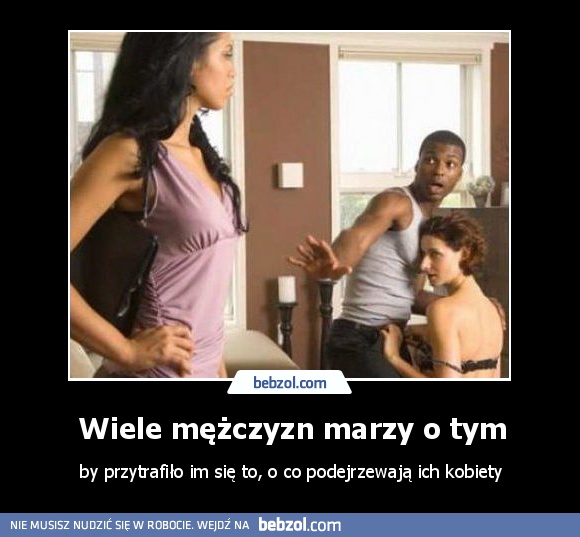 Wiele mężczyzn marzy o tym