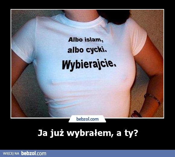 Ja już wybrałem, a ty?