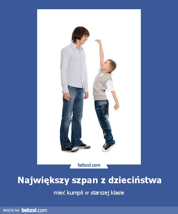 Największy szpan z dzieciństwa