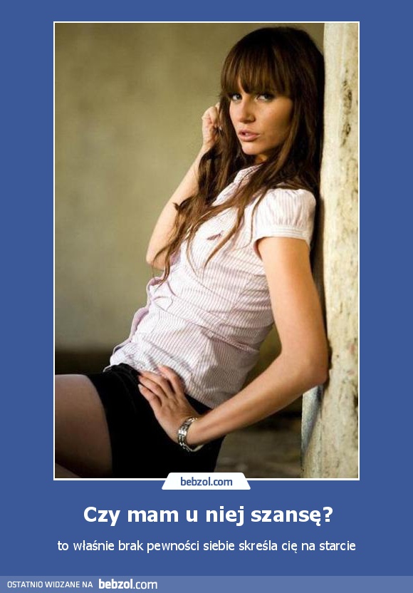 Czy mam u niej szansę?
