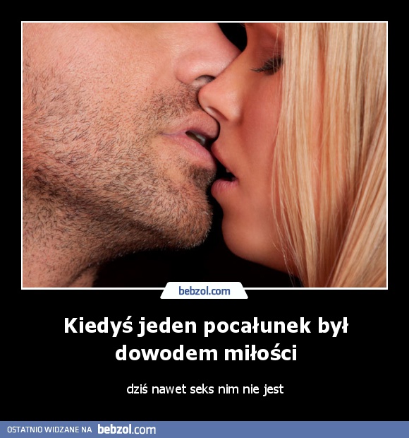 Kiedyś jeden pocałunek był dowodem miłości